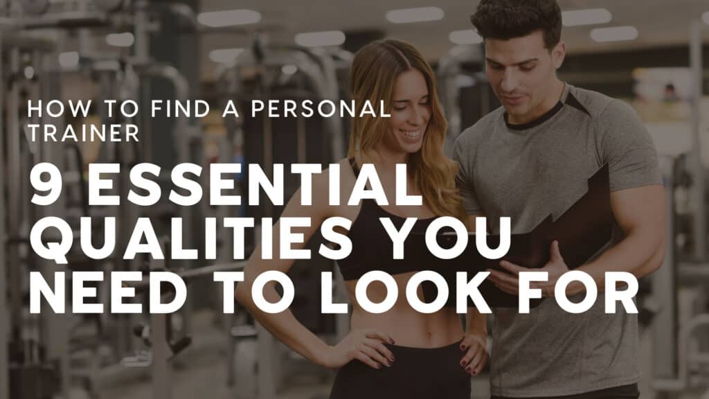 How to Find a Personal Trainer: 9 Essential Qualities You Need to Look For