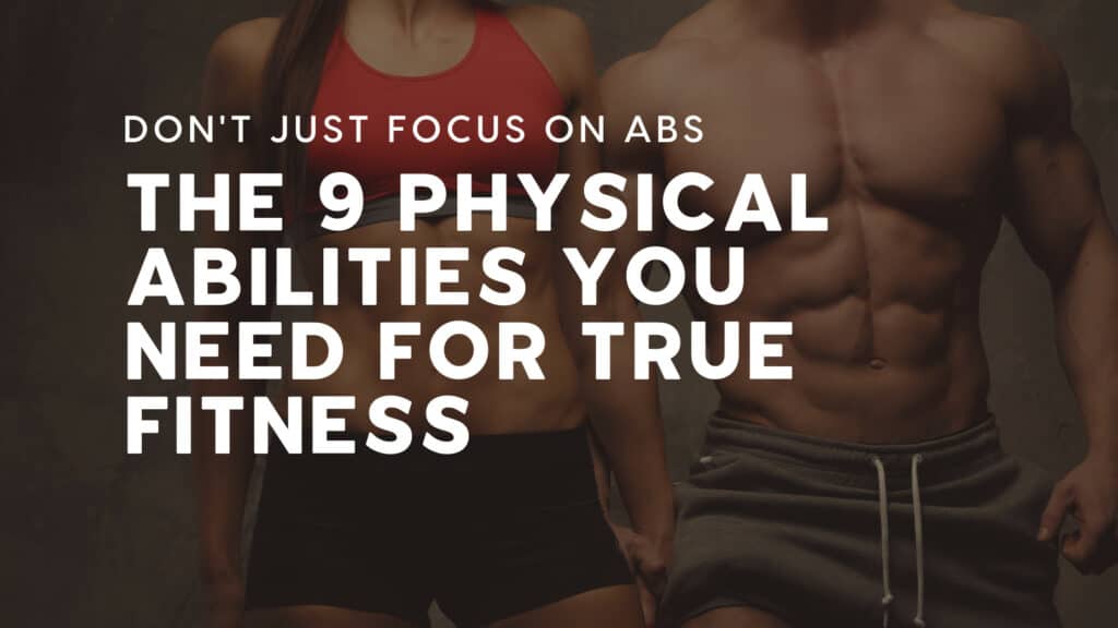 The 9  physical abilities you need for true fitness.